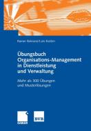 Übungsbuch Organisations-Management in Dienstleistung und Verwaltung di Rainer Bokranz, Lars Kasten edito da Gabler Verlag