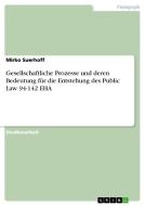 Gesellschaftliche Prozesse und deren Bedeutung für die Entstehung des Public Law 94-142 EHA di Mirko Suerhoff edito da GRIN Verlag
