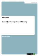 Social Psychology: Social Identity di Gary Elliott edito da GRIN Publishing