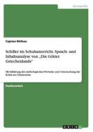 Schiller im Schulunterricht. Sprach- und Inhaltsanalyse von "Die Götter Griechenlands" di Cajetan Bittkau edito da GRIN Publishing