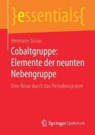 Cobaltgruppe: Elemente Der Neunten Nebengruppe di Hermann Sicius edito da Springer Spektrum