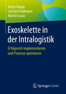 Exoskelette in der Intralogistik di Victor Kaupe, Carsten Feldmann, Martin Lucas edito da Springer-Verlag GmbH