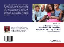 Influence of Type of Parenthood on Academic Performance of Day Schools di Betty C. W. Murage edito da LAP Lambert Academic Publishing
