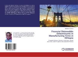 Financial Distress&its Determinants in Manufacturing Firms in Ethiopia di Andualem Ufo Baza edito da LAP Lambert Academic Publishing