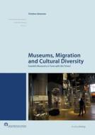 Museums, Migration and Cultural Diversity di Christina Johansson edito da StudienVerlag