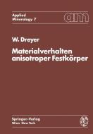 Materialverhalten anisotroper Festkörper di W. Dreyer edito da Springer Vienna