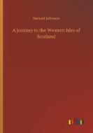 A Journey to the Western Isles of Scotland di Samuel Johnson edito da Outlook Verlag