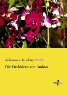 Die Orchideen von Ambon di Johannes Jacobus Smith edito da Vero Verlag