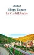 La Via dell'Amore di Filippo Denaro edito da Books on Demand