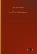 An Old Chester Secret di Margaret Deland edito da Outlook Verlag