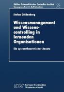 Wissensmanagement Und Wissenscontrolling In Lernenden Organisationen di Stefan Guldenberg edito da Deutscher Universitatsverlag