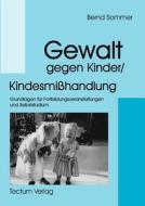Gewalt gegen Kinder/Kindesmißhandlung di Bernd Sommer edito da Tectum - Der Wissenschaftsverlag