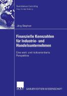 Finanzielle Kennzahlen für Industrie- und Handelsunternehmen di Jörg Stephan edito da Deutscher Universitätsvlg