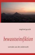 Bewusstseinsfiktion di Siegfried Grytzik edito da Books On Demand