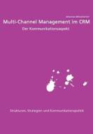 Multi-Channel Management im CRM: Der Kommunikationsaspekt di Johannes Mitzscherlich edito da Diplomica Verlag