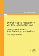 Die Goldberg Variationen von Johann Sebastian Bach in der Bearbeitung von Josef Rheinberger und Max Reger di Ann-Helena Schlüter edito da Diplomica Verlag