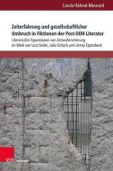 Zeiterfahrung und gesellschaftlicher Umbruch in Fiktionen der Post-DDR-Literatur di Carola Hähnel-Mesnard edito da V & R Unipress GmbH