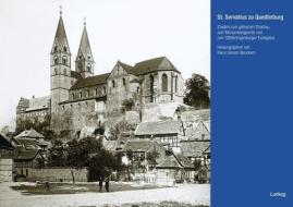 St. Servatius zu QuedlinburgStudien zum gotischen Chorbau, zum Münzenbergportal und zum Stötterlingenburger Evangeliar edito da Ludwig