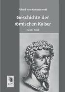 Geschichte der römischen Kaiser di Alfred von Domaszewski edito da EHV-History