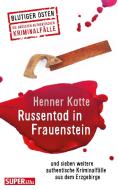 Russentod in Frauenstein. Blutiger Osten Band 68 di Henner Kotte edito da Bild und Heimat