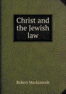 Christ And The Jewish Law di Robert Mackintosh edito da Book On Demand Ltd.