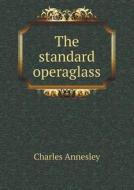 The Standard Operaglass di Charles Annesley edito da Book On Demand Ltd.