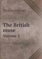 The British Muse Volume 3 di Thomas Hayward edito da Book On Demand Ltd.