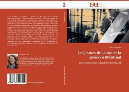 Les jeunes de la rue et la prison à Montréal di Annie Larouche edito da Editions universitaires europeennes EUE