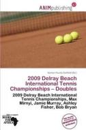 2009 Delray Beach International Tennis Championships - Doubles edito da Anim Publishing