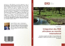 Intégration des PME africaines au marché international di Yacouba Diallo edito da Éditions universitaires européennes