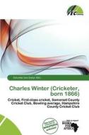 Charles Winter (cricketer, Born 1866) edito da Fec Publishing