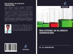 BIO-ETHIEK IN KLINISCH ONDERZOEK di M. Rajasekar edito da Uitgeverij Onze Kennis