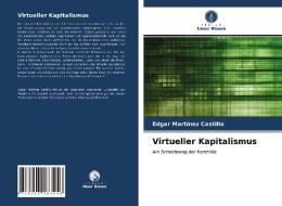 Virtueller Kapitalismus di Edgar Martínez Castillo edito da Verlag Unser Wissen