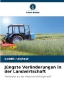 Jüngste Veränderungen in der Landwirtschaft di Seddik Haichour edito da Verlag Unser Wissen
