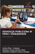 EDUKACJA PUBLICZNA W PERU I EKWADORZE di Carlos Rios - Campos, Roberto Carlos Cachay Silva, Hamilton Vladimir Cueva Campos edito da Wydawnictwo Nasza Wiedza