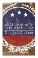 Aufzeichnungen Aus Amerika di Dickens edito da E-artnow