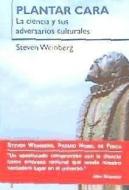 Plantar cara : la ciencia y sus adversarios culturales di Steven Weinberg edito da Ediciones Paidós Ibérica