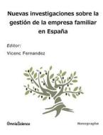 Nuevas Investigaciones Sobre La Gestion de La Empresa Familiar En Espana di Vicenc Fernandez edito da Omniascience