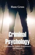 Criminal Psychology: A Manual for Judges, Practitioners, and Students di Hans Gross edito da LIGHTNING SOURCE INC