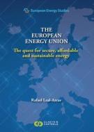The European Energy Union: The Quest for Secure, Affordable and Sustainable Energy di Rafael Leal-Arcas edito da CLAEYS & CASTEELS