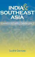 India and Southeast Asia di Sudhir Devare edito da ISEAS-Yusof Ishak Institute