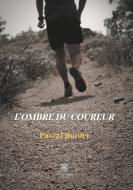 L'ombre du coureur di Pascal Buniet edito da Le Lys Bleu Éditions