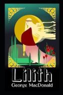 Lilith Illustrated di MacDonald George MacDonald edito da Independently Published