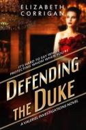 Defending The Duke di Elizabeth Corrigan edito da Independently Published