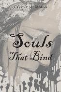 Souls That Bind di Crystal M. Moran edito da Christian Faith Publishing, Inc