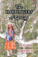 The Harbingers of Spring di David Roller edito da Page Publishing, Inc.