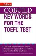 COBUILD Key Words for the TOEFL Test di HarperCollins UK edito da HarperCollins Publishers