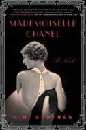 Mademoiselle Chanel di C. W. Gortner edito da William Morrow & Company