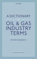 A Dictionary Of Oil & Gas Industry Terms, 2e di Mr Peter Roberts edito da Oxford University Press