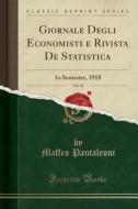 Giornale Degli Economisti E Rivista de Statistica, Vol. 56: 1o Semestre, 1918 (Classic Reprint) di Maffeo Pantaleoni edito da Forgotten Books